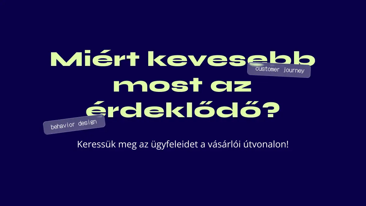 Hol maradnak az ügyfeleid? Miért kevesebb most az érdeklődő?
